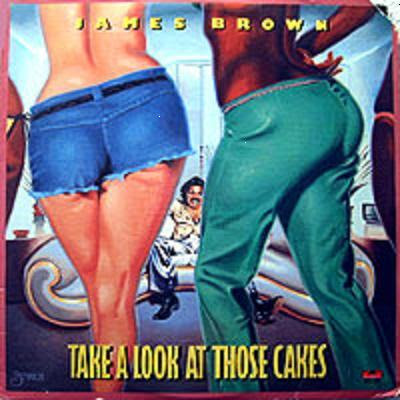 James Brown, les albums-clés ? James Brown Take Look At Those Cakes 1978